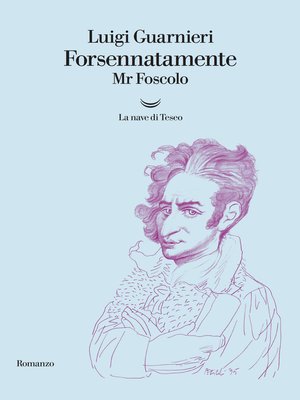 cover image of Forsennatamente Mr. Foscolo